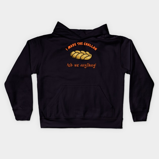 Funny Hanukkah I Made the Challah ASK ME ANYTHING Kids Hoodie by Scarebaby